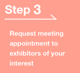 [Step 3]Request meeting appointment to exhibitors of your interest