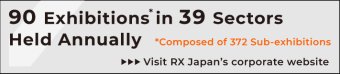 94 Exhibitions* in 35 Sectors Held Annually. *Composed of 363 Sub-exhibitions Visit RX Japan's corporate website.