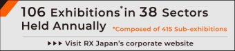 94 Exhibitions* in 35 Sectors Held Annually. *Composed of 363 Sub-exhibitions Visit RX Japan's corporate website.